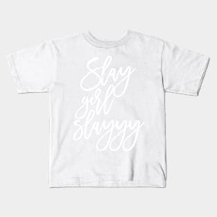 Slay Girl Slayyy! Kids T-Shirt